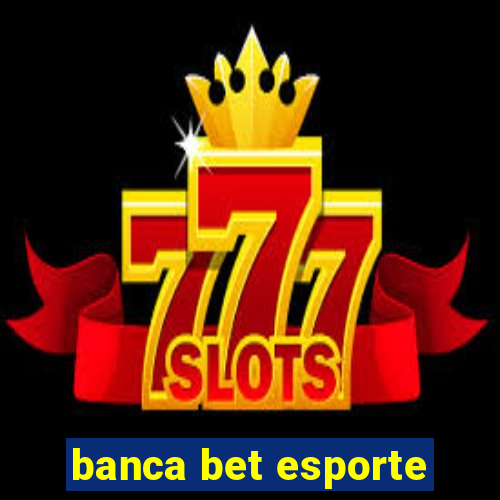 banca bet esporte